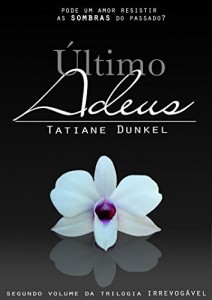 Baixar Último Adeus: Pode um amor resistir as sombras do passado? (Trilogia Irrevogável Livro 2) pdf, epub, eBook