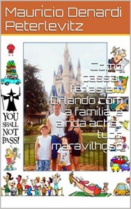 Baixar Como passar f&eacute;rias em Orlando com a fam&iacute;lia, e ainda achar tudo maravilhoso pdf, epub, eBook