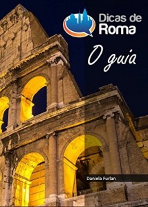 Baixar Dicas de Roma, o guia: Tudo que voce? precisa saber antes de viajar para Roma pdf, epub, eBook