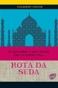 Baixar De Istambul a Nova D&eacute;lhi – Uma Aventura pela Rota da Seda pdf, epub, eBook