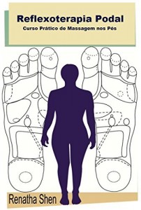 Baixar Reflexoterapia Podal: Curso Pr&aacute;tico de Massagem nos P&eacute;s pdf, epub, eBook