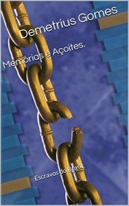 Baixar Memórias e Açoites.: Escravos do Brasil. pdf, epub, eBook