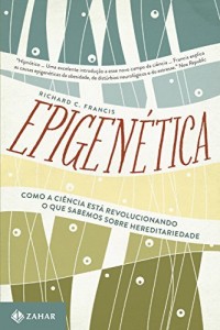 Baixar Epigenética: Como a ciência está revolucionando o que sabemos sobre hereditariedade pdf, epub, eBook
