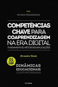 Baixar Competências-chave para coaprendizagem na era digital: Fundamentos, métodos e aplicações (Coleção Estudos Pedagógicos Dinâmicas Educacionais Contemporâneas Livro 1) pdf, epub, eBook