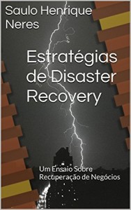 Baixar Estratégias de Disaster Recovery: Um Ensaio Sobre Recuperação de Negócios pdf, epub, eBook