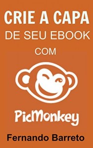 Baixar Crie a Capa de seu Ebook com PicMonkey (Série Capas Livro 1) pdf, epub, eBook