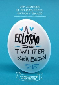 Baixar A eclosão do Twitter – Uma aventura de dinheiro, poder, amizade e traição pdf, epub, eBook