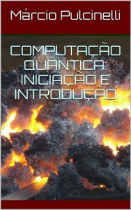 Baixar COMPUTAÇÃO QUÂNTICA: INICIAÇÃO E INTRODUÇÃO pdf, epub, eBook