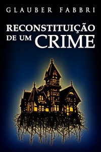 Baixar Reconstitui&ccedil;&atilde;o de Um Crime pdf, epub, eBook