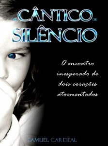 Baixar Um Cântico de Silêncio: o encontro inesperado de dois corações desesperados pdf, epub, eBook