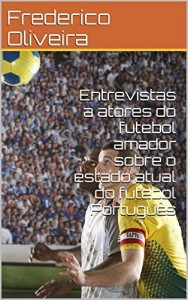 Baixar Entrevistas a atores do futebol amador sobre o estado atual do futebol Portugu&ecirc;s pdf, epub, eBook