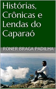 Baixar Histórias, Crônicas e Lendas do Caparaó: A Montanha Sagrada do Brasil pdf, epub, eBook