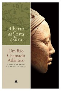 Baixar Um rio chamado Atl&acirc;ntico: A &Aacute;frica no Brasil e o Brasil na &Aacute;frica pdf, epub, eBook