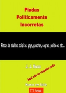 Baixar Piadas Politicamente Incorretas (Humor em série Livro 1) pdf, epub, eBook