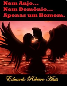 Baixar NEM ANJO, NEM DEM&Ocirc;NIO, APENAS UM HOMEM pdf, epub, eBook