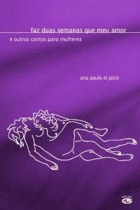 Baixar Faz Duas Semanas Que Meu Amor – E Outros Contos para Mulheres pdf, epub, eBook