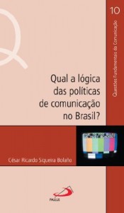 Baixar Qual a lógica das políticas de comunicação no Brasil? (Questões Fundamentais da Comunicação) pdf, epub, eBook