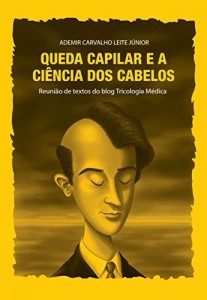 Baixar QUEDA CAPILAR E A CI&Ecirc;NCIA DOS CABELOS: Reuni&atilde;o de textos do blog Tricologia M&eacute;dica pdf, epub, eBook