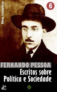 Baixar Obra Completa de Fernando Pessoa VI: Escritos sobre Política e Sociedade (Edição Definitiva) pdf, epub, eBook