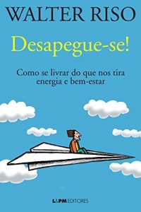 Baixar Desapegue-se!: Como se livrar do que nos tira energia e bem-estar pdf, epub, eBook