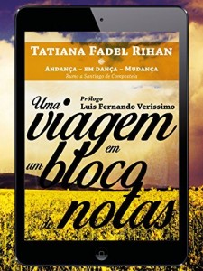 Baixar Uma viagem em um bloco de notas: Andança – Em dança – Mudança: rumo a Santiago de Compostela pdf, epub, eBook