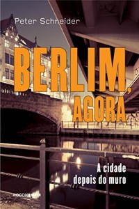 Baixar Berlim, agora: A cidade depois do muro pdf, epub, eBook