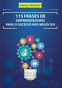 Baixar 115 Frases de Empreendedores Para o Sucesso nos Negócios pdf, epub, eBook