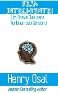 Baixar Seja Inteligente!: Um Breve Guia para Turbinar seu C&eacute;rebro pdf, epub, eBook