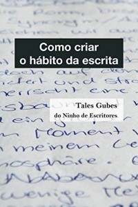Baixar Como criar o hábito da escrita pdf, epub, eBook