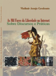 Baixar As Mil Faces da Liberdade na Internet (Sobre Discursos e Práticas Livro 2) pdf, epub, eBook