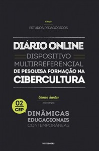 Baixar Diário Online: Dispositivo multirreferencial de pesquisa-formação na cibercultura (Coleção Estudos Pedagógicos – Dinâmicas Educacionais Contemporâneas Livro 2) pdf, epub, eBook