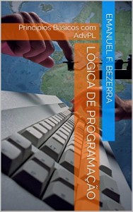 Baixar Lógica de Programação: Princípios Básicos com AdvPL pdf, epub, eBook