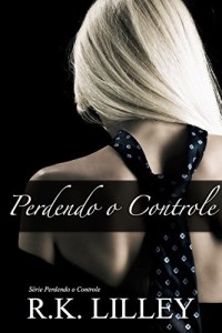 Baixar Perdendo o Controle (S&eacute;rie Perdendo o Controle Livro 1) pdf, epub, eBook