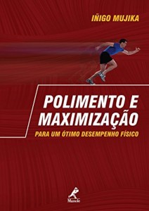 Baixar Polimento e Maximiza&ccedil;&atilde;o para um &Oacute;timo Desempenho F&iacute;sico pdf, epub, eBook