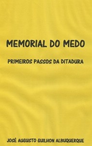 Baixar MEMORIAL DO MEDO: Primeiros passos da Ditadura pdf, epub, eBook