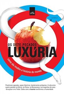 Baixar Luxúria: Como ela mudou a História do Mundo – Série Sete Pecados na História pdf, epub, eBook