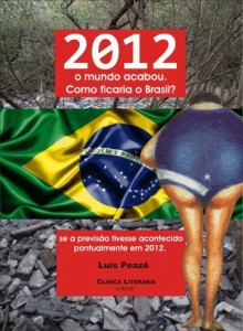 Baixar 2012 O Mundo Acabou, como ficaria o Brasil pdf, epub, eBook