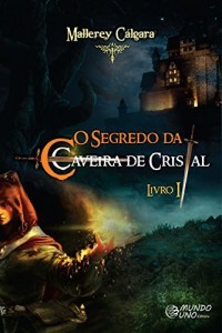 Baixar O Segredo da Caveira de Cristal (O tempo não muda as pessoas, revela-as. Livro 1) pdf, epub, eBook