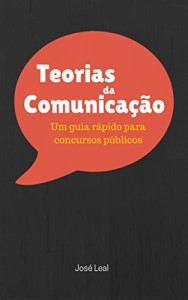 Baixar Teorias da Comunicação: Um Guia Rápido para Concursos Públicos pdf, epub, eBook