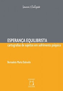 Baixar Esperança equilibrista: cartografias de sujeitos em sofrimento psíquico pdf, epub, eBook