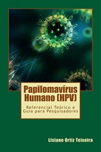 Baixar Papilomavirus Humano (HPV): Referencial Teórico e Guia para Pesquisadores pdf, epub, eBook