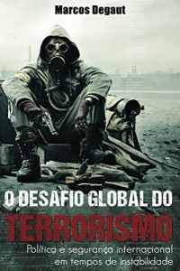 Baixar O Desafio Global do Terrorismo: Política e Segurança Internacional em tempos de instabilidade pdf, epub, eBook