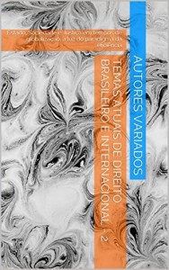 Baixar TEMAS ATUAIS DE DIREITO BRASILEIRO E INTERNACIONAL – 2: Estado, Sociedade e Justiça em tempos de globalização, à luz do paradigma da eficiência pdf, epub, eBook