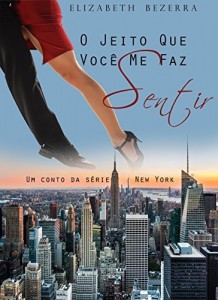 Baixar O Jeito Que Voc&ecirc; Me Faz Sentir: Um conto da S&eacute;rie New York pdf, epub, eBook