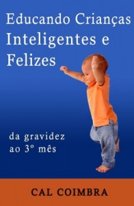 Baixar Educando Crian&ccedil;as Inteligentes e Felizes: Cultive a intelig&ecirc;ncia emocional em seu beb&ecirc; pdf, epub, eBook
