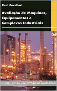 Baixar Avaliação de Máquinas, Equipamentos e Complexos Industriais: NBR 14653 Parte 5 ESTUDO DE CASOS REAIS pdf, epub, eBook