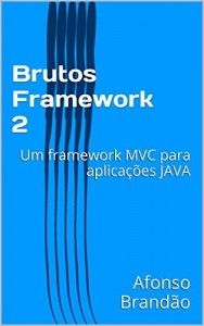 Baixar Brutos Framework 2: Um framework MVC para aplicações JAVA pdf, epub, eBook