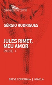 Baixar Jules Rimet, meu amor – Parte 4 (Breve Companhia) pdf, epub, eBook