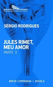 Baixar Jules Rimet, meu amor – Parte 3 (Breve Companhia) pdf, epub, eBook