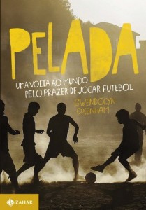Baixar Pelada: uma volta ao mundo pelo prazer de jogar futebol pdf, epub, eBook